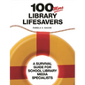 100 More Library Lifesavers: A Survival Guide for School Library Media Specialists