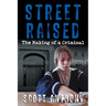 Street Raised: The Making of a Criminal