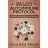 Paleo Autoimmune Protocol: Paleo Recipes and Meal Plan to Heal Your Body
