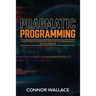 Pragmatic Programming: A Complete Introduction to the Pragmatic Programmer