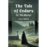 The Vale Of Cedars Or, The Martyr