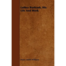 Luther Burbank, His Life And Work