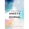 Not Your Average Anxiety Journal