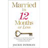Married in 12 Months or Less: Reclaim Your Love Life, Heal Your Heart, and Unlock the Secret to Finding Your Spirit Mate