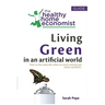 Living Green In An Artificial World: How To Live Naturally When So Much Around You Seems Synthetic