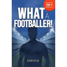What a Footballer!