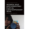 Women and Documentary Film in Contemporary Iran: Reframing Reality