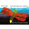 The Very Lonely Firefly/La Luciérnaga Muy Solitaria (Bilingual English-Spanish Edition)