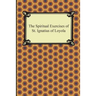 The Spiritual Exercises of St. Ignatius of Loyola
