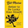 Better to Be Lucky than Smart!: A Memoir