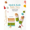 Quick Knit Baby Toys: 20 Beginner-Friendly Patterns for Knitted Baby Comforters