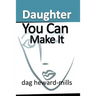 Daughter You Can Make It