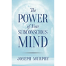 The Power of Your Subconscious Mind