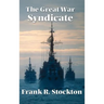 The Great War Syndicate: An Early Science Fiction Tale of Technological Warfare