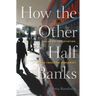 How the Other Half Banks: Exclusion, Exploitation, and the Threat to Democracy