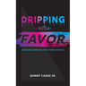 Dripping with Favor