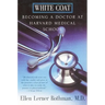White Coat: Becoming a Doctor at Harvard Medical School