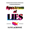 Spectrum of Lies: How Autism, Narcissism, Obscurity, and Social Justice Are Collectively Disabling America