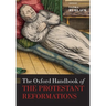 The Oxford Handbook of the Protestant Reformations