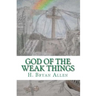 God of the Weak Things