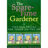 The Spare-Time Gardener: Tips and Tricks for Those on the Go