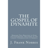 The Gospel of Dynamite: Messages That Resulted in Over 700 Conversions. Delivered to the Largest Congregations in America