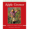 The Apple Grower: Guide for the Organic Orchardist, 2nd Edition
