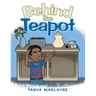 Behind the Teapot