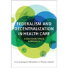 Federalism and Decentralization in Health Care: A Decision Space Approach