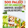 500 Paleo Anti Inflammatory Air Fryer Dessert and Salad Recipes