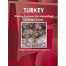 Turkey: Starting Business (Incorporating) in Turkey Guide - Strategic, Practical Information, Regulationsc