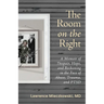 The Room on the Right: A Memoir of Despair, Hope, and Reckoning in the Face of Abuse, Trauma, and PTSD