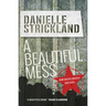 A Beautiful Mess: How God Re-Creates Our Lives
