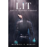 Lit - Part IV: Part 4 - Begrimed Harridan: Part 4 - Begrimed HArridan