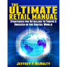 The Ultimate Retail Manual: Strategies for Retailers to Thrive & Succeed in the Digital World