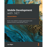 Mobile Development with .NET - Second Edition: Build cross-platform mobile applications with Xamarin.Forms 5 and ASP.NET Core 5