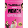 Conversations Between Women: A Comprehensive Guide to Decipher the Female Code, Think Like a Woman, and Build a Lasting Relationship with Her