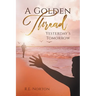 A Golden Thread: Yesterday's Tomorrow
