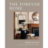 The Forever Home: Classic, Clever Design to Help You Put Down Roots