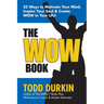The WOW Book: 52 Ways to Motivate Your Mind, Inspire Your Soul & Create WOW in Your Life!