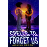 Spells to Forget Us