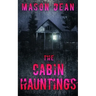 The Cabin Hauntings