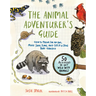 The Animal Adventurer's Guide: How to Prowl for an Owl, Make Snail Slime, and Catch a Frog Bare-Handed--50 Activities to Get Wild with Animals