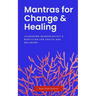 Mantras for Change & Healing: Leveraging Neuroplasticity & Repetition for Health and Wellbeing
