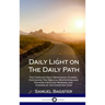 Daily Light on The Daily Path: The Complete Daily Devotional Classic, Containing Two Biblical Meditations and Prayers for Every Morning and Evening of