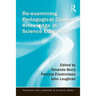 Re-Examining Pedagogical Content Knowledge in Science Education