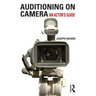 Auditioning on Camera: An Actor's Guide
