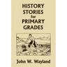 History Stories for Primary Grades (Yesterday's Classics)