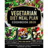 Vegetarian Diet Meal Plan Cookbook 2020: Ultimate Plant-Based Diet Guide Cookbook for Beginners and Pros- Lose Weight Rapidly, Eat Healthy and Live Ha