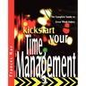 Kickstart Your Time Management: The Complete Guide to Great Work Habits
